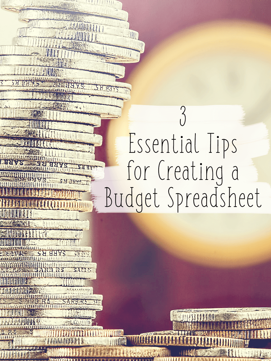 3 Essential Tips for Creating a Budget Spreadsheet